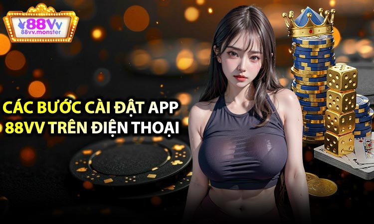 Các Bước Cài Đật app 88VV Trên Điện Thoại