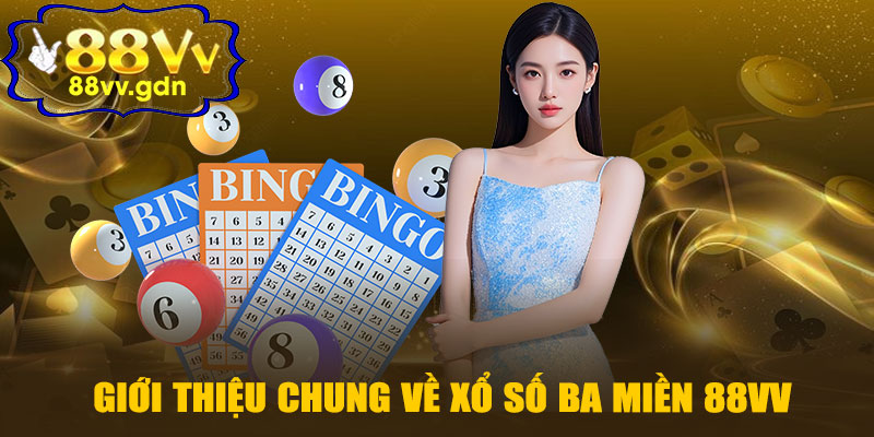 Giới Thiệu Chung Về Xổ Số Ba Miền 88VV