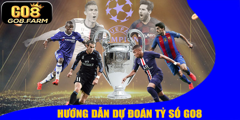 Hướng Dẫn Dự Đoán Tỷ Số GO8 Hiệu Quả