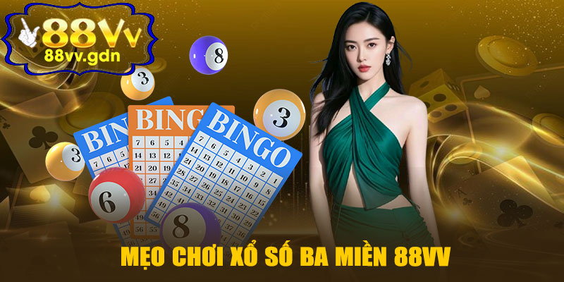 Mẹo Chơi Xổ Số Ba Miền 88VV Hiệu Quả