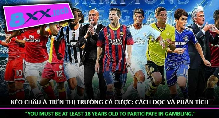 Kèo Châu Á Trên Thị Trường Cá Cược: Cách Đọc Và Phân Tích